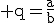 \rm q=\frac{a}{b}
