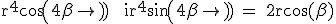 \rm r^4cos(4\beta) + ir^4sin(4\beta) = 2rcos(\beta)