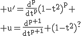 \rm u'=\frac{d^p}{dt^p}(1-t^2)^p
 \\ u=\frac{d^{p+1}}{dt^{p+1}} (1-t^2)^?
