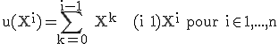 \rm u(X^i)=\sum_{k=0}^{i-1} X^k + (i+1)X^i pour i\in{1,...,n}
