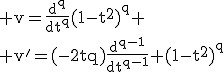 \rm v=\frac{d^q}{dt^q}(1-t^2)^q
 \\ v'=(-2tq)\frac{d^{q-1}}{dt^{q-1}} (1-t^2)^q