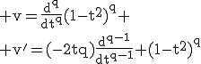 \rm v=\frac{d^q}{dt^q}(1-t^2)^q \\ v'=(-2tq)\frac{d^{q-1}}{dt^{q-1}} (1-t^2)^q