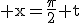 \rm x=\frac{\pi}{2}+t