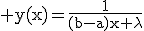 \rm y(x)=\frac{1}{(b-a)x+\lambda}