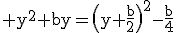 \rm y^{2}+by=\(y+\frac{b}{2}\)^{2}-\frac{b}{4}