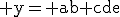 \rm y= ab cde