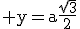 \rm y=a\frac{\sqrt{3}}{2}