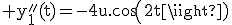 \rm y_{1}''(t)=-4u.cos(2t)