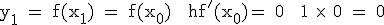 \rm y_1 = f(x_1) = f(x_0) + hf'(x_0)= 0 + 1 \times\ 0 = 0