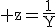 \rm z=\frac{1}{Y}