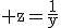 \rm z=\frac{1}{y}