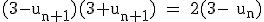 \rm~(3-u_{n+1})(3+u_{n+1})~=~2(3-~u_n)