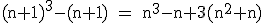 \rm~(n+1)^3-(n+1)~=~n^3-n+3(n^2+n)
