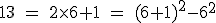 \rm~13~=~2\times6+1~=~(6+1)^2-6^2