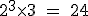 \rm~2^3\times3~=~24