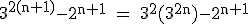 \rm~3^{2(n+1)}-2^{n+1}~=~3^2(3^{2n})-2^{n+1}