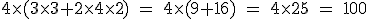 \rm~4\times(3\times3+2\times4\times2)~=~4\times(9+16)~=~4\times25~=~100