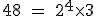 \rm~48~=~2^4\times3