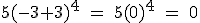 \rm~5(-3+3)^4~=~5(0)^4~=~0