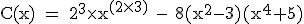 \rm~C(x)~=~2^3\times~x^{(2\times3)}~-~8(x^2-3)(x^4+5)
