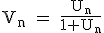 \rm~V_n~=~\frac{U_n}{1+U_n}