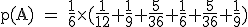 \rm~p(A)~=~\frac{1}{6}\times(\frac{1}{12}+\frac{1}{9}+\frac{5}{36}+\frac{1}{6}+\frac{5}{36}+\frac{1}{9})