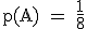 \rm~p(A)~=~\frac{1}{8}