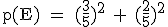 \rm~p(E)~=~(\frac{3}{5})^2~+~(\frac{2}{5})^2