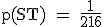 \rm~p(ST)~=~\frac{1}{216}