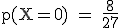 \rm~p(X=0)~=~\frac{8}{27}