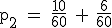 \rm~p_2~=~\frac{10}{60}~+~\frac{6}{60}