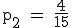 \rm~p_2~=~\frac{4}{15}