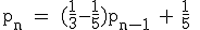 \rm~p_n~=~(\frac{1}{3}-\frac{1}{5})p_{n-1}~+~\frac{1}{5}~