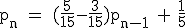 \rm~p_n~=~(\frac{5}{15}-\frac{3}{15})p_{n-1}~+~\frac{1}{5}~