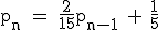 \rm~p_n~=~\frac{2}{15}p_{n-1}~+~\frac{1}{5}~