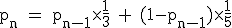 \rm~p_n~=~p_{n-1}\times~\frac{1}{3}~+~(1-p_{n-1})\times~\frac{1}{5}
