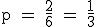 \rm~p~=~\frac{2}{6}~=~\frac{1}{3}