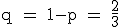 \rm~q~=~1-p~=~\frac{2}{3}