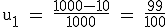 \rm~u_1~=~\frac{1000-10}{1000}~=~\frac{99}{100}