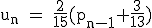 \rm~u_n~=~\frac{2}{15}(p_{n-1}+\frac{3}{13})