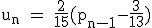 \rm~u_n~=~\frac{2}{15}(p_{n-1}-\frac{3}{13})