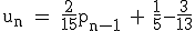 \rm~u_n~=~\frac{2}{15}p_{n-1}~+~\frac{1}{5}-\frac{3}{13}