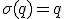 \sigma(q)=q