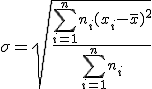 \sigma = \sqrt{\frac{\sum_{i=1}^n n_i(x_i-\bar{x})^2}{\sum_{i=1}^n n_i}}