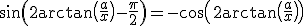 \sin\(2\arctan\(\frac{a}{x}\)-\frac{\pi}{2}\)=-\cos\(2\arctan\(\frac{a}{x}\)\)