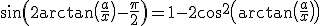 \sin\(2\arctan\(\frac{a}{x}\)-\frac{\pi}{2}\)=1-2\cos^2\(\arctan\(\frac{a}{x}\)\)