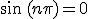 \sin\,(n\pi)=0