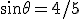 \sin\theta=4/5