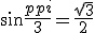 \sin{\frac{\pi}{3}}=\frac{sqrt{3}}{2}
