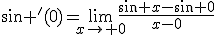 \sin '(0)=\lim_{x\to 0}\frac{\sin x-\sin 0}{x-0}